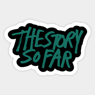 The Story So Far Sticker